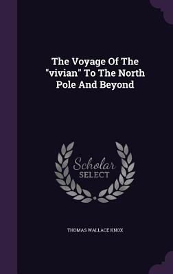The Voyage Of The vivian To The North Pole And ... 1348068612 Book Cover