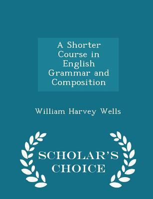 A Shorter Course in English Grammar and Composi... 1296258262 Book Cover