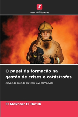 O papel da formação na gestão de crises e catás... [Portuguese] 6209156940 Book Cover