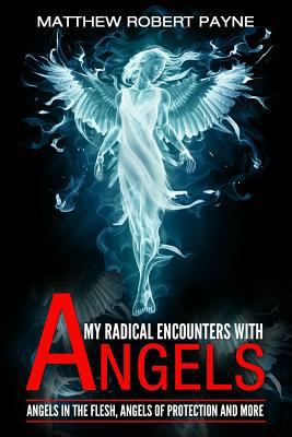 My Radical Encounters with Angels: Angels in th... 1684112362 Book Cover