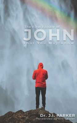 The First Epistle of John: That You May Know B0BFHS6C9R Book Cover