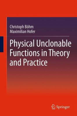 Physical Unclonable Functions in Theory and Pra... 146145039X Book Cover