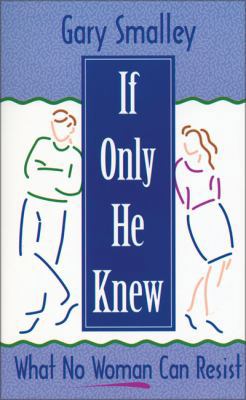 If Only He Knew: What No Woman Can Resist B002CK5CUO Book Cover