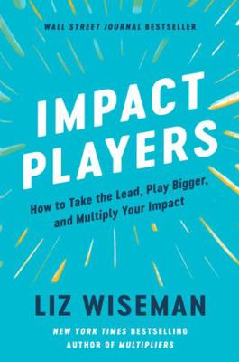 Impact Players : How to Take the Lead, Play Big... 0063215012 Book Cover