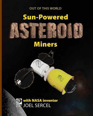 Sun-Powered Asteroid Miners 0716665883 Book Cover