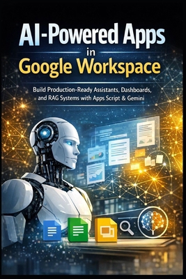 AI-Powered Apps in Google Workspace: Build Prod... B0GCZJD6J9 Book Cover