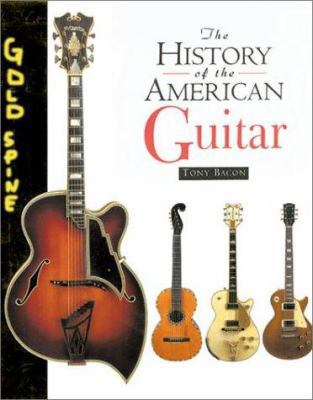 The History of the American Guitar: From 1833 t... 1586632973 Book Cover