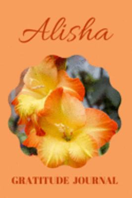 Paperback Alisha Gratitude Journal : Floral Design Diary Personalized with Name Prompted for Women and Girls Book