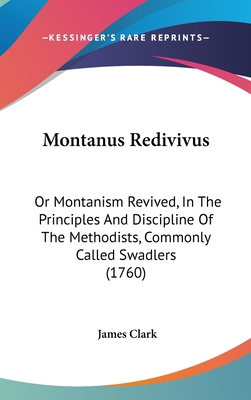 Montanus Redivivus: Or Montanism Revived, in th... 1104336596 Book Cover