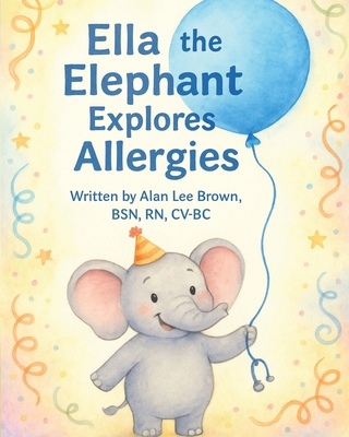 Ella the Elephant Explores Allergies B0G39RM9KP Book Cover