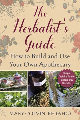 The Herbalist's Guide: How to Build and Use You... 1510778098 Book Cover