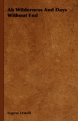 Ah Wilderness And Days Without End 1443725641 Book Cover