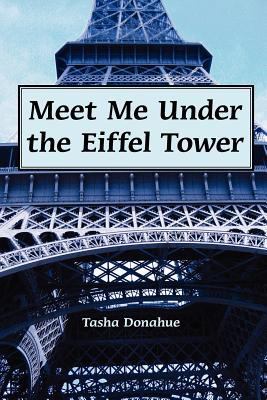 Meet Me Under the Eiffel Tower 1470002949 Book Cover