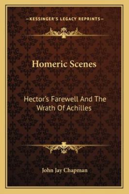 Homeric Scenes: Hector's Farewell And The Wrath... 1163255149 Book Cover