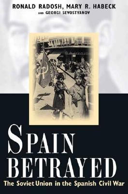 Spain Betrayed: The Soviet Union in the Spanish... 0300089813 Book Cover