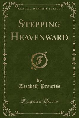 Stepping Heavenward (Classic Reprint) 1332743757 Book Cover