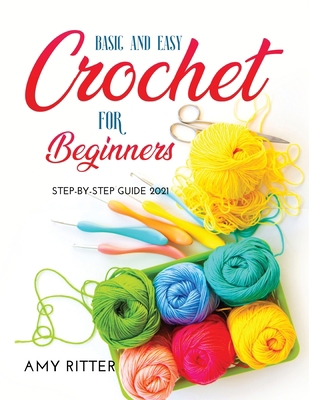 Basic and Easy Crochet for Beginners: Step-By-S... 1667130145 Book Cover