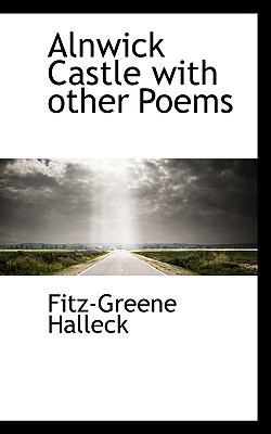 Alnwick Castle with Other Poems 1110401833 Book Cover