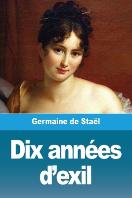 Dix années d'exil [French] 3967873951 Book Cover