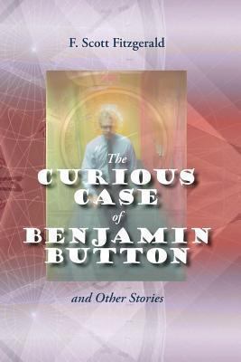 The Curious Case of Benjamin Button and Other S... 162730052X Book Cover