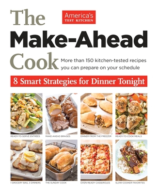 The Make-Ahead Cook: 8 Smart Strategies for Din... 1936493845 Book Cover