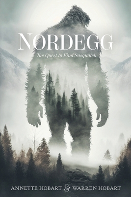 Nordegg: The Quest to Find Sasquatch 1038329744 Book Cover