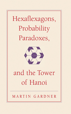 Hexaflexagons, Probability Paradoxes, and the T... 0521756154 Book Cover