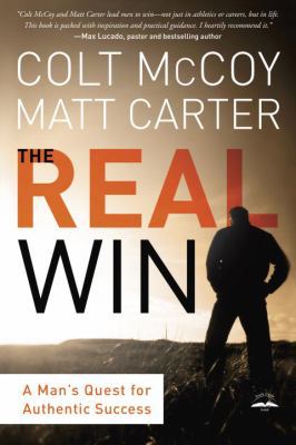 The Real Win: A Man's Quest for Authentic Success 1601424825 Book Cover