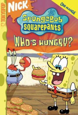 SpongeBob SquarePants Who's Hungry? - Patty Hyp... 1595328890 Book Cover