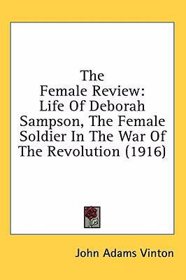 The Female Review: Life Of Deborah Sampson, The... 1436510295 Book Cover