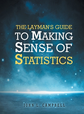 The Layman's Guide To Making Sense Of Statistics B0FGH9KB4S Book Cover