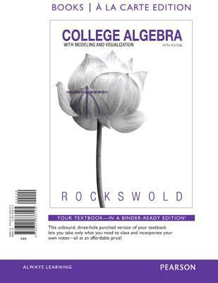 College Algebra with Modeling & Visualization, ... 0321833104 Book Cover
