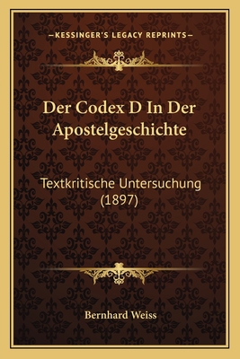 Der Codex D In Der Apostelgeschichte: Textkriti... [German] 1167474082 Book Cover