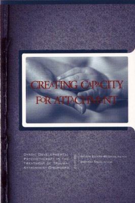 Creating Capacity for Attachment: Dyadic Develo... 1885473729 Book Cover