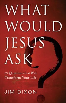 What Would Jesus Ask?: 10 Questions That Will T... 0830767401 Book Cover