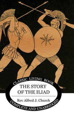 The Story of the Iliad 1922619558 Book Cover