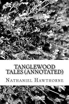 Tanglewood Tales (Annotated) 1530826837 Book Cover