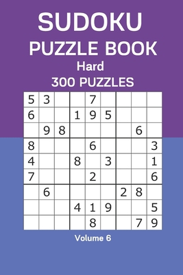 Sudoku Puzzle Book Hard: 300 Puzzles Volume 6 B08F6CG9P9 Book Cover