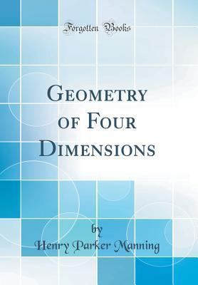 Geometry of Four Dimensions (Classic Reprint) 0365363510 Book Cover