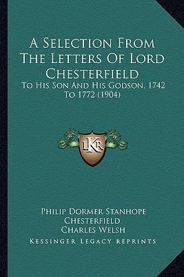 A Selection From The Letters Of Lord Chesterfie... 1164547569 Book Cover
