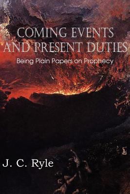 Coming Events and Present Duties, Being Plain P... 1612036767 Book Cover