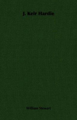 J. Keir Hardie 1406728330 Book Cover