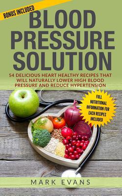 Blood Pressure: Solution - 54 Delicious Heart H... 1951030079 Book Cover