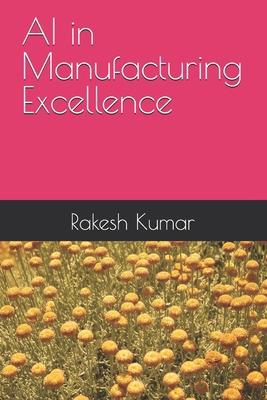AI in Manufacturing Excellence B0FC2Q2L75 Book Cover