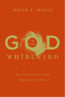 God in the Whirlwind: How the Holy-love of God ... 1433578972 Book Cover