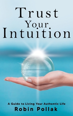 Trust Your Intuition: A Guide to Living Your Au... 1958714259 Book Cover