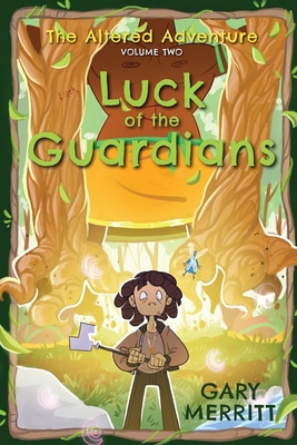 The Altered Adventure: Luck Of The Guardians (V... 1598492691 Book Cover