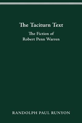 The Taciturn Text: The Fiction of Robert Penn W... 0814253504 Book Cover