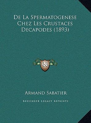 De La Spermatogenese Chez Les Crustaces Decapod... [French] 1169790364 Book Cover