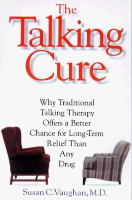 The Talking Cure: The Science Behind Psychotherapy 0805058273 Book Cover